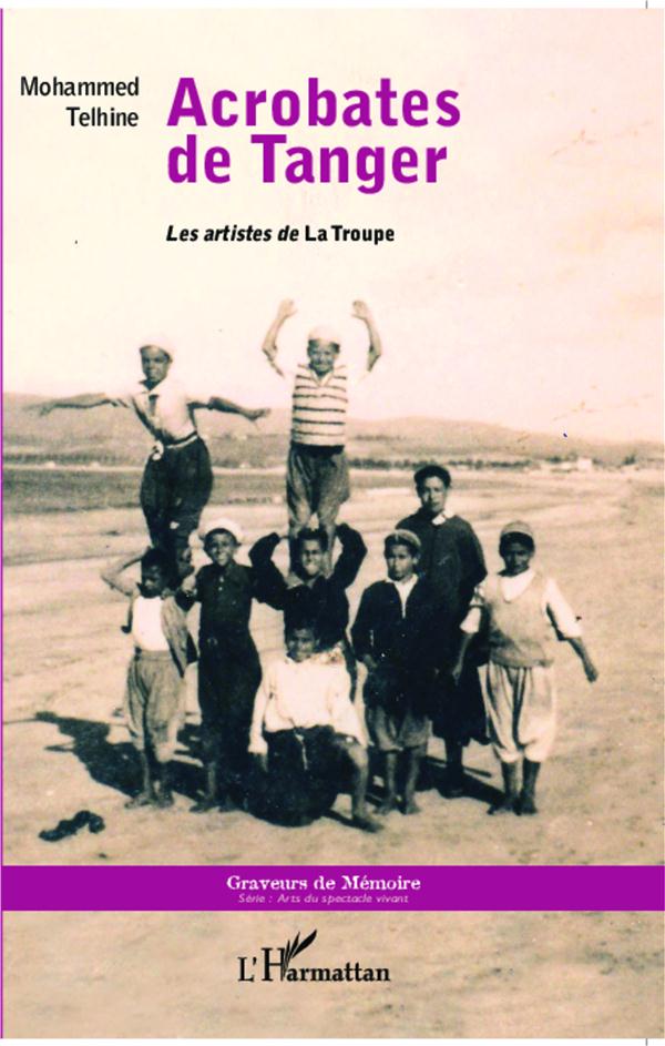 Acrobates de Tanger. Les artistes de La Troupe
